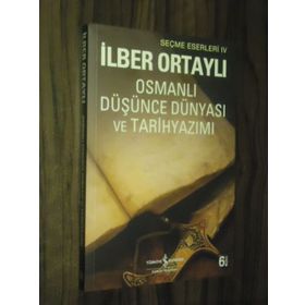 OSMANLI DÜŞÜNCE DÜNYASI VE TARIH YAZIMI - İLBER ORTAYLI
