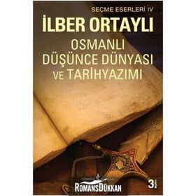 OSMANLI DÜŞÜNCE DÜNYASI VE TARIH YAZIMI - İLBER ORTAYLI