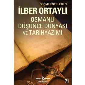 OSMANLI DÜŞÜNCE DÜNYASI VE TARIH YAZIMI - İLBER ORTAYLI