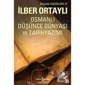 OSMANLI DÜŞÜNCE DÜNYASI VE TARIH YAZIMI - İLBER ORTAYLI