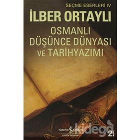 OSMANLI DÜŞÜNCE DÜNYASI VE TARIH YAZIMI - İLBER ORTAYLI