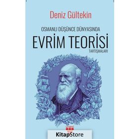 Osmanlı Düşünce Dünyasında Evrim Teorisi Tartışmaları - Deniz Gültekin