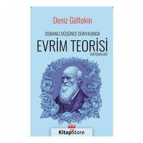 Osmanlı Düşünce Dünyasında Evrim Teorisi Tartışmaları - Deniz Gültekin