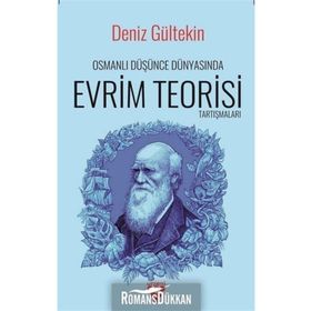 Osmanlı Düşünce Dünyasında Evrim Teorisi Tartışmaları - Deniz Gültekin