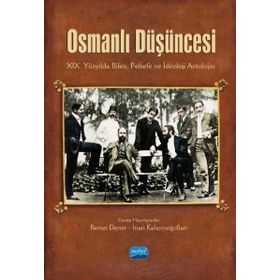 Osmanlı Düşüncesi XIX. Yüzyılda Bilim Felsefe ve İdeoloji Antolojisi Remzi Demir İnan