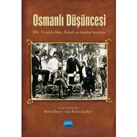 Osmanlı Düşüncesi XIX. Yüzyılda Bilim Felsefe ve İdeoloji Antolojisi Remzi Demir İnan