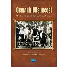 Osmanlı Düşüncesi XIX. Yüzyılda Bilim Felsefe ve İdeoloji Antolojisi Remzi Demir İnan