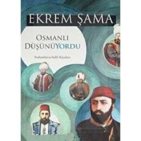 OSMANLI DÜŞÜNÜYORDU PADİŞAHLARIN SALIH RÜYALARI - EKREM ŞAMA