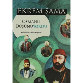 OSMANLI DÜŞÜNÜYORDU PADİŞAHLARIN SALIH RÜYALARI - EKREM ŞAMA