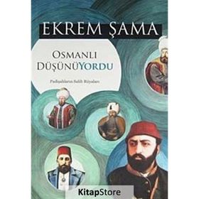 OSMANLI DÜŞÜNÜYORDU PADİŞAHLARIN SALIH RÜYALARI - EKREM ŞAMA