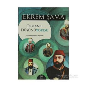 OSMANLI DÜŞÜNÜYORDU PADİŞAHLARIN SALIH RÜYALARI - EKREM ŞAMA
