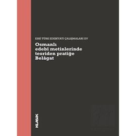 Osmanlı Edebi Metinlerinde Teoriden Pratiğe - Belagat Klasik Yayınları