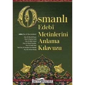 Osmanlı Edebi Metinlerini Anlama Kılavuzu - Mücahit Kaçar Ahmet Akdağ Ahmet Tanyıldız Doç. Dr. Özer Şenödeyici Dr. Beyhan Kesik Prof. Dr. Bahir Selçuk Sadık Yazar Savaşkan Cem Bahadır