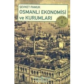 OSMANLI EKONOMISI VE KURUMLARI SEÇME ESERLER 1 - ŞEVKET PAMUK
