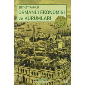 OSMANLI EKONOMISI VE KURUMLARI SEÇME ESERLER 1 - ŞEVKET PAMUK