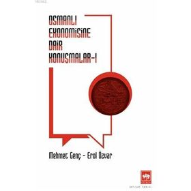 Osmanlı Ekonomisine Dair Konuşmalar - Mehmet Genç