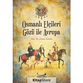 OSMANLI ELÇİLERİ GÖZÜ İLE AVRUPA - HASAN KORKUT