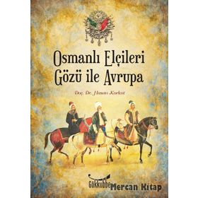 OSMANLI ELÇİLERİ GÖZÜ İLE AVRUPA - HASAN KORKUT