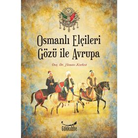 OSMANLI ELÇİLERİ GÖZÜ İLE AVRUPA - HASAN KORKUT