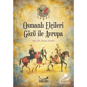 OSMANLI ELÇİLERİ GÖZÜ İLE AVRUPA - HASAN KORKUT