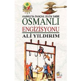 OSMANLI ENGIZISYONU ANADOLU'DA İNANÇSAL ZULÜM TARIHI - ALI YILDIRIM