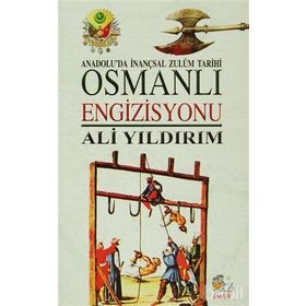 OSMANLI ENGIZISYONU ANADOLU'DA İNANÇSAL ZULÜM TARIHI - ALI YILDIRIM