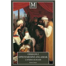 Osmanlı Epistemesini Anlamak Çatışma Kuramı - Remzi Demir