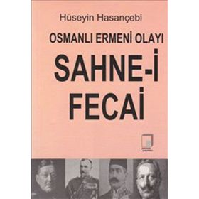 OSMANLI ERMENI OLAYI SAHNE-I FECAI - HÜSEYIN HASANÇEBI
