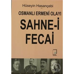 OSMANLI ERMENI OLAYI SAHNE-I FECAI - HÜSEYIN HASANÇEBI