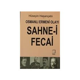OSMANLI ERMENI OLAYI SAHNE-I FECAI - HÜSEYIN HASANÇEBI