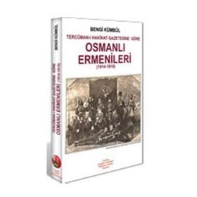 OSMANLI ERMENILERI 1914- 1918 TERCÜMAN- I HAKIKAT GAZETESINE GÖRE - BENGI KÜMBÜL