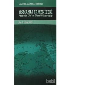 Osmanlı Ermenileri Arasında Dini ve Siyasi Mücadeleler - Davut Kılıç