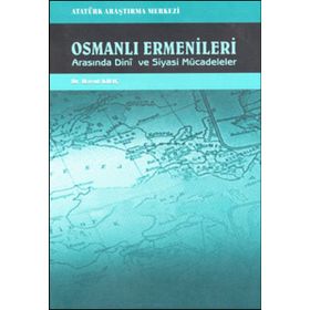 Osmanlı Ermenileri Arasında Dini ve Siyasi Mücadeleler - Davut Kılıç