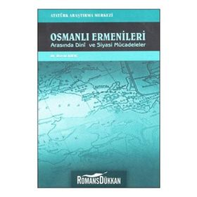 Osmanlı Ermenileri Arasında Dini ve Siyasi Mücadeleler - Davut Kılıç