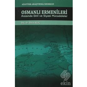 Osmanlı Ermenileri Arasında Dini ve Siyasi Mücadeleler - Davut Kılıç