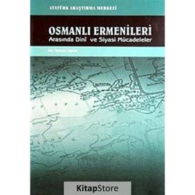 Osmanlı Ermenileri Arasında Dini ve Siyasi Mücadeleler - Davut Kılıç