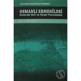 Osmanlı Ermenileri Arasında Dini ve Siyasi Mücadeleler - Davut Kılıç