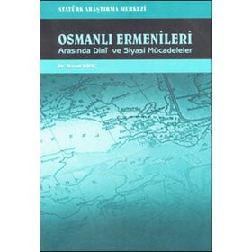 Osmanlı Ermenileri Arasında Dini ve Siyasi Mücadeleler - Davut Kılıç