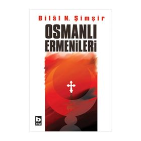 OSMANLI ERMENILERI - BILAL N. ŞİMŞİR