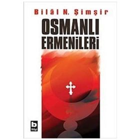 OSMANLI ERMENILERI - BILAL N. ŞİMŞİR