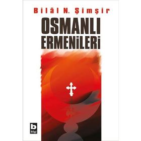 OSMANLI ERMENILERI - BILAL N. ŞİMŞİR