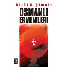 OSMANLI ERMENILERI - BILAL N. ŞİMŞİR