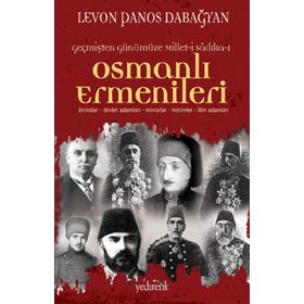 OSMANLI ERMENILERI ÂMIRALAR, DEVLET ADAMLARI, MIMARLAR, HEKIMLER, İLİM ADAMLARI - LEVON PANOS DABAĞYAN