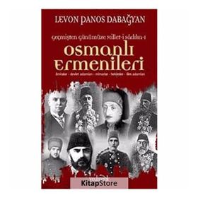 OSMANLI ERMENILERI ÂMIRALAR, DEVLET ADAMLARI, MIMARLAR, HEKIMLER, İLİM ADAMLARI - LEVON PANOS DABAĞYAN