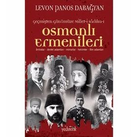 OSMANLI ERMENILERI ÂMIRALAR, DEVLET ADAMLARI, MIMARLAR, HEKIMLER, İLİM ADAMLARI - LEVON PANOS DABAĞYAN