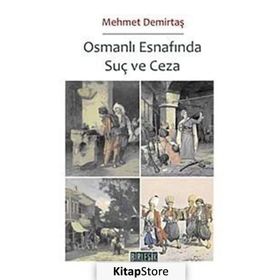 OSMANLI ESNAFINDA SUÇ VE CEZA - MEHMET DEMİRTAŞ