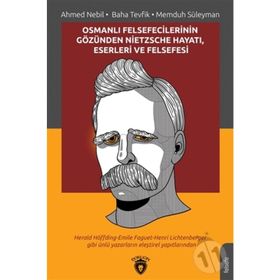 Osmanlı Felsefecilerinin Gözünden Nietzsche Hayatı, Eserleri ve Felsefesi - Kolektif