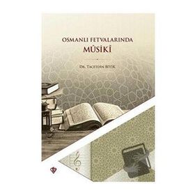 Osmanlı Fetvalarında Mûsikî - Türkiye Diyanet Vakfı Yayınları