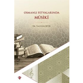 Osmanlı Fetvalarında Mûsikî - Türkiye Diyanet Vakfı Yayınları
