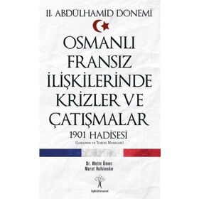 Osmanlı Fransız İlişkilerinde Krizler ve Çatışmalar; 1901 Hadisesi - Metin Ünver